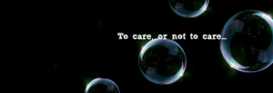 To Care or Not To Care